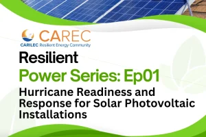 CAREC Resilient Power Series: Episode 1-Hurricane Readiness and Response for Solar Photovoltaic Installations